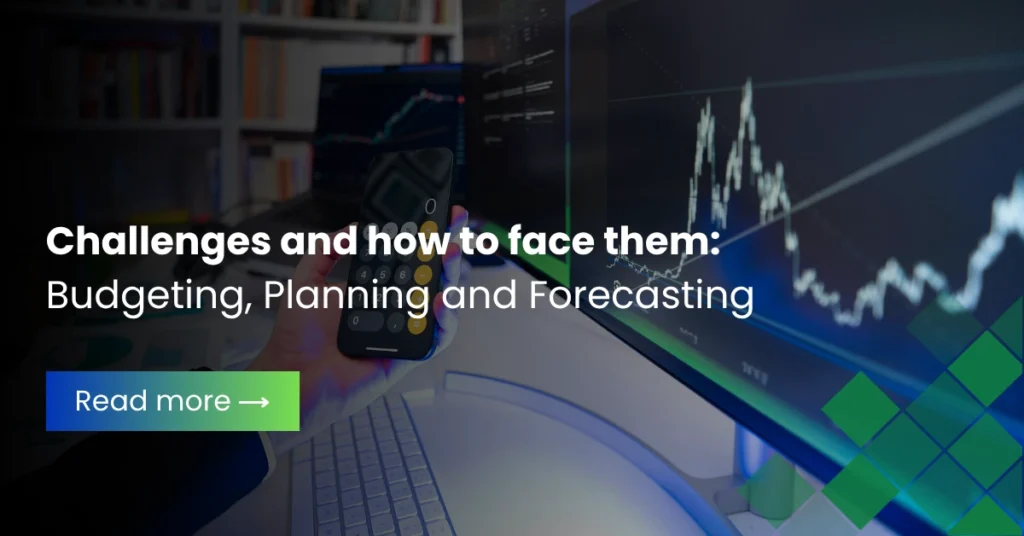 Challenges and how to face them: Budgeting, Planning and Forecasting