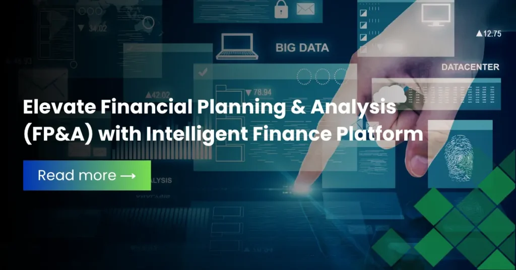 Elevate Financial Planning & Analysis (FP&A) with Intelligent Finance Platform