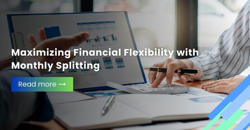 Maximizing Financial Flexibility with Monthly Splitting