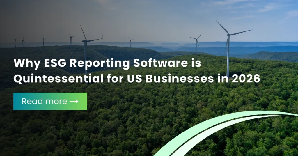 Why ESG Reporting Software is Quintessential for US Businesses in 2026