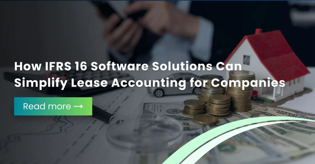 How IFRS 16 Software Solutions Can Simplify Lease Accounting for Companies