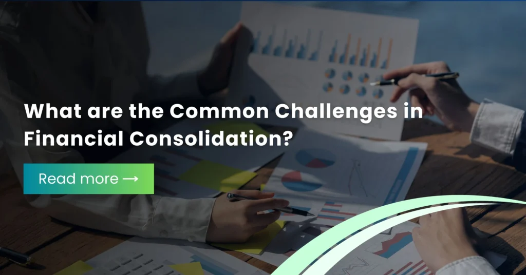 What are the Common Challenges in Financial Consolidation
