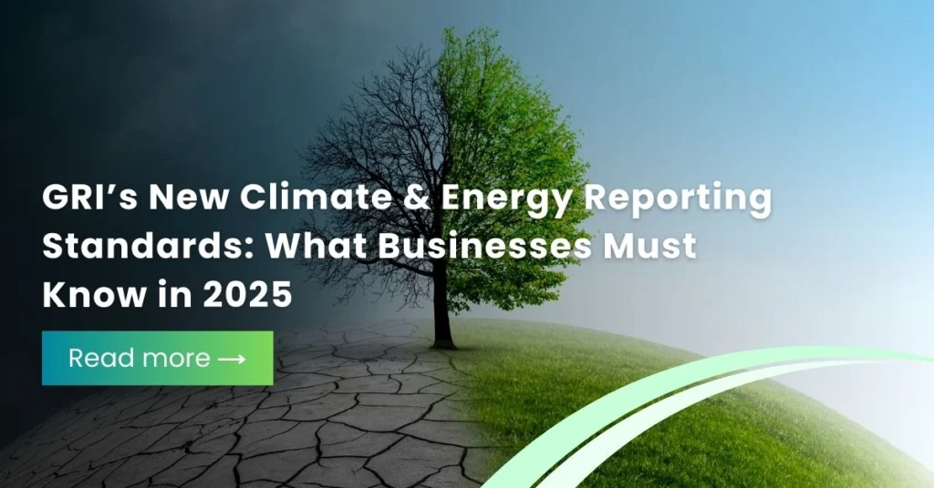 GRI’s New Climate & Energy Reporting Standards: What Businesses Must Know in 2025