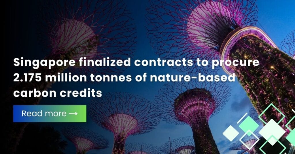 Singapore finalized contracts to procure 2.175 million tonnes of nature-based carbon credits