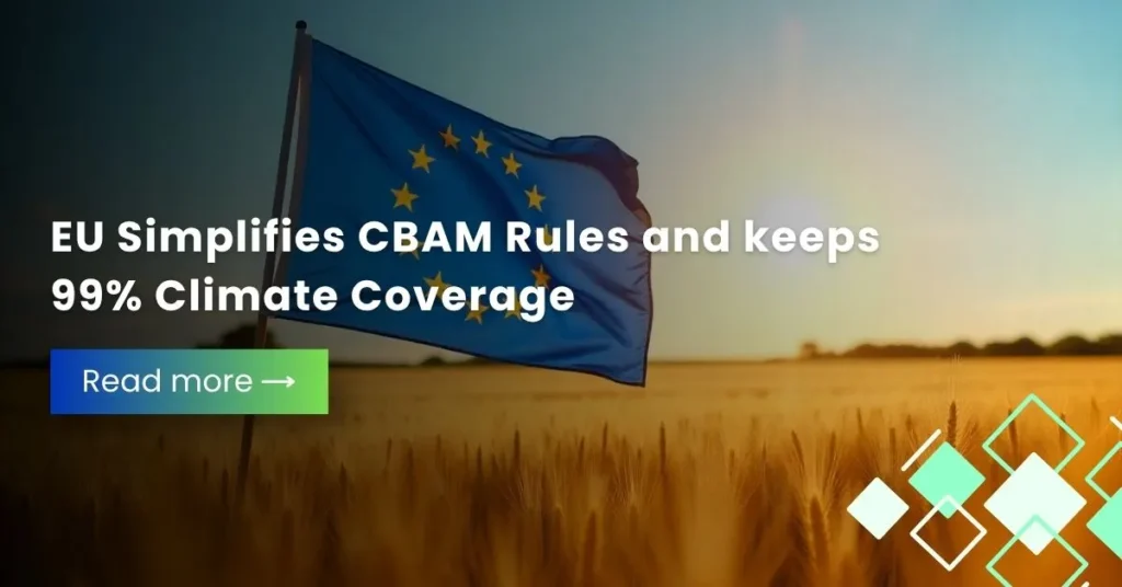 EU Simplifies CBAM Rules and keeps 99% Climate Coverage