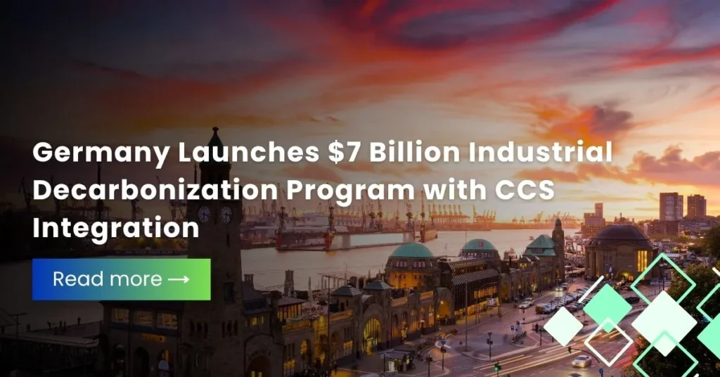Germany Launches $7 Billion Industrial Decarbonization Program with CCS Integration