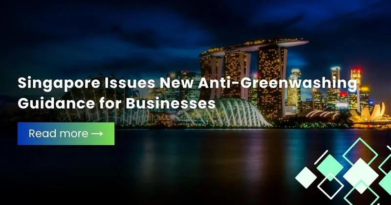 Singapore Issues New Anti-Greenwashing Guidance for Businesses