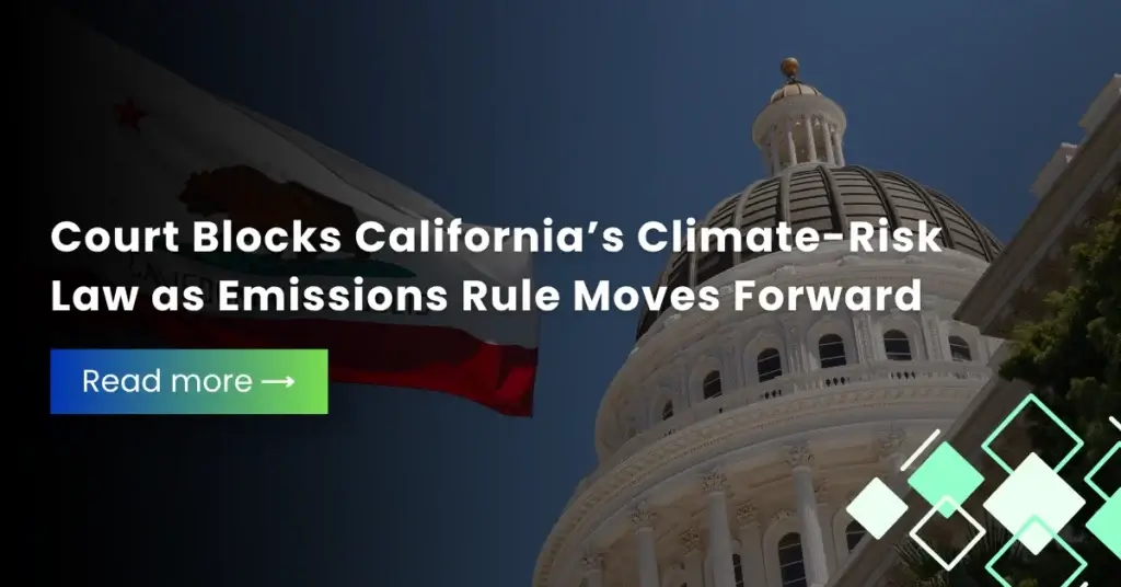 Court Blocks California’s Climate-Risk Law as Emissions Rule Moves Forward
