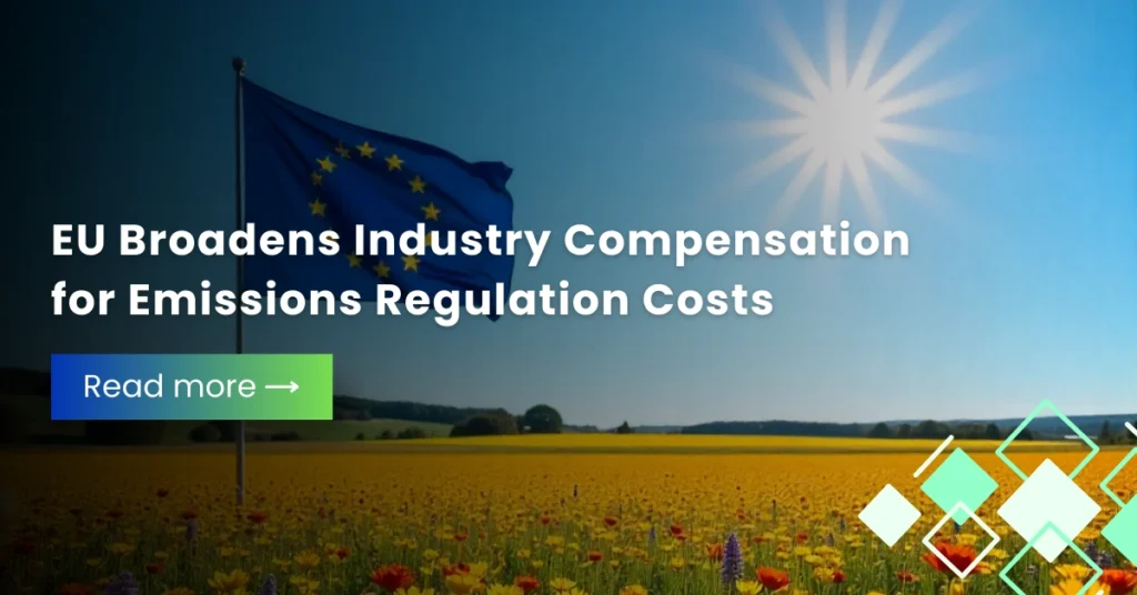 EU Broadens Industry Compensation for Emissions Regulation Costs