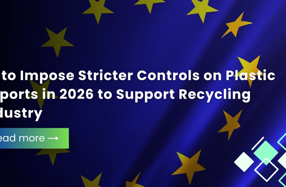 EU flag representing new European Union regulations to impose stricter controls on plastic imports in 2026 to support the recycling industry