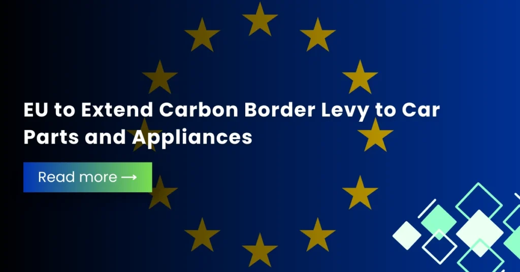EU to Extend Carbon Border Levy to Car Parts and Appliances