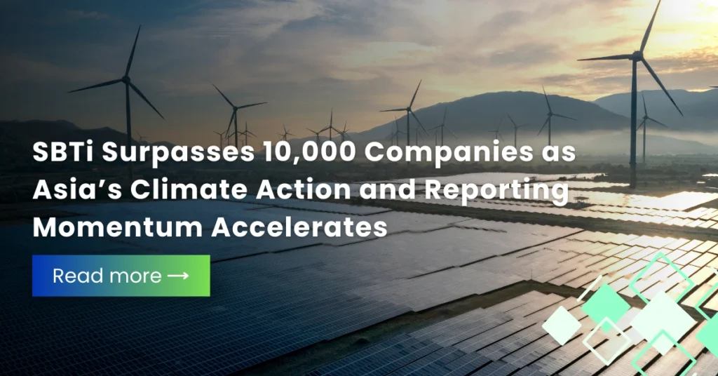 SBTi Surpasses 10,000 Companies as Asia’s Climate Action and Reporting Momentum Accelerates