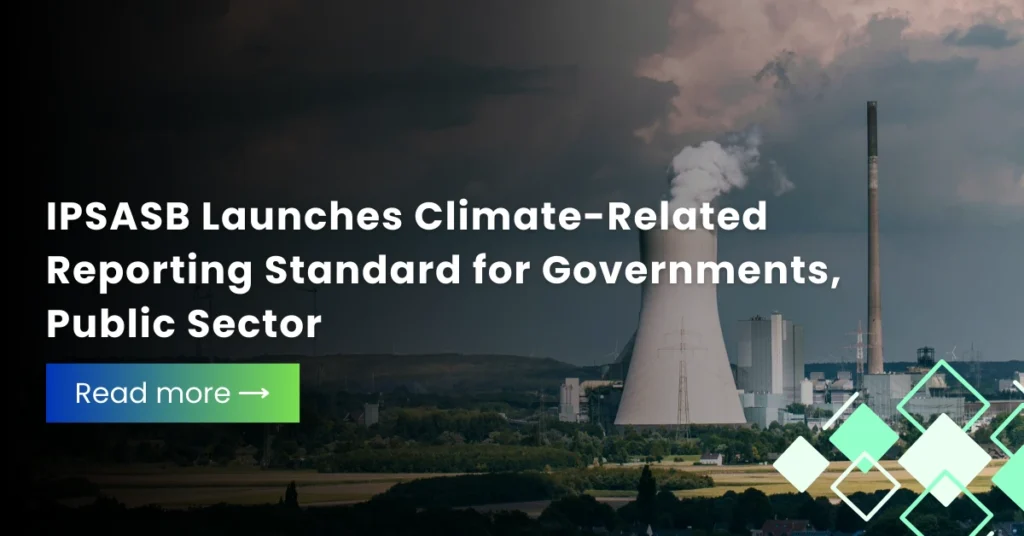 IPSASB Launches Climate-Related Reporting Standard for Governments, Public Sector
