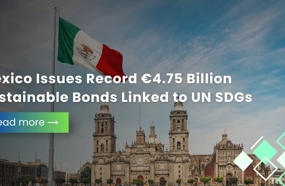 The Mexico flag waving over the Mexico City Metropolitan Cathedral with text announcing Mexico's record €4.75 billion sustainable bonds linked to UN SDGs.