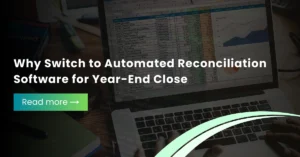 A person's hands using a laptop displaying financial spreadsheets with a text overlay about switching to automated reconciliation software for year-end close.