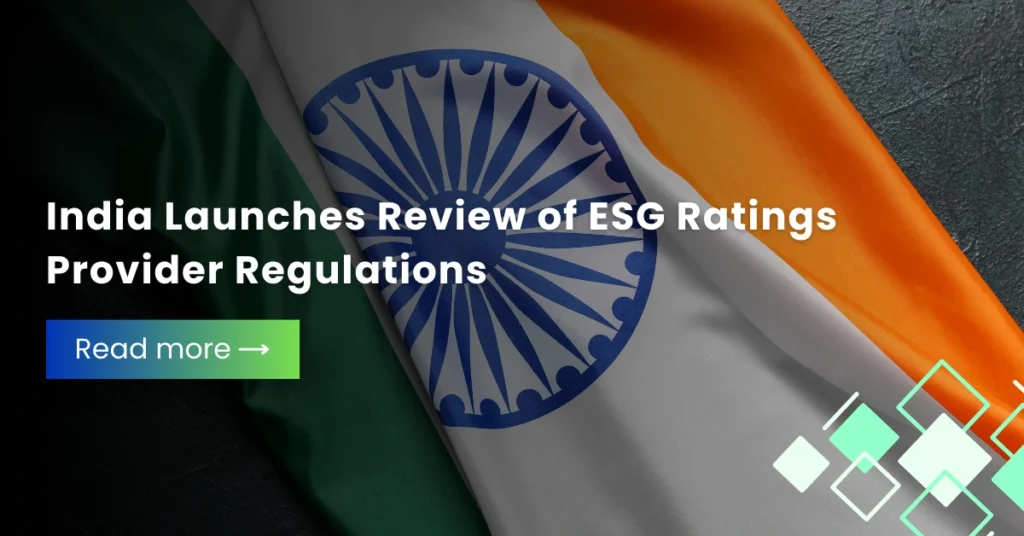 India Launches Review of ESG Ratings Provider Regulations