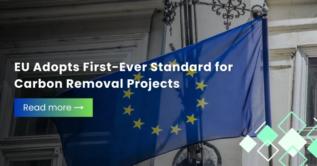 EU Adopts First-Ever Standard for Carbon Removal Projects
