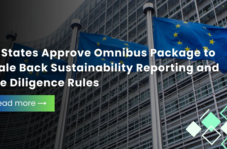 EU flags flying in front of a government building with text stating EU states approved the Omnibus Package to scale back sustainability reporting and due diligence rules.
