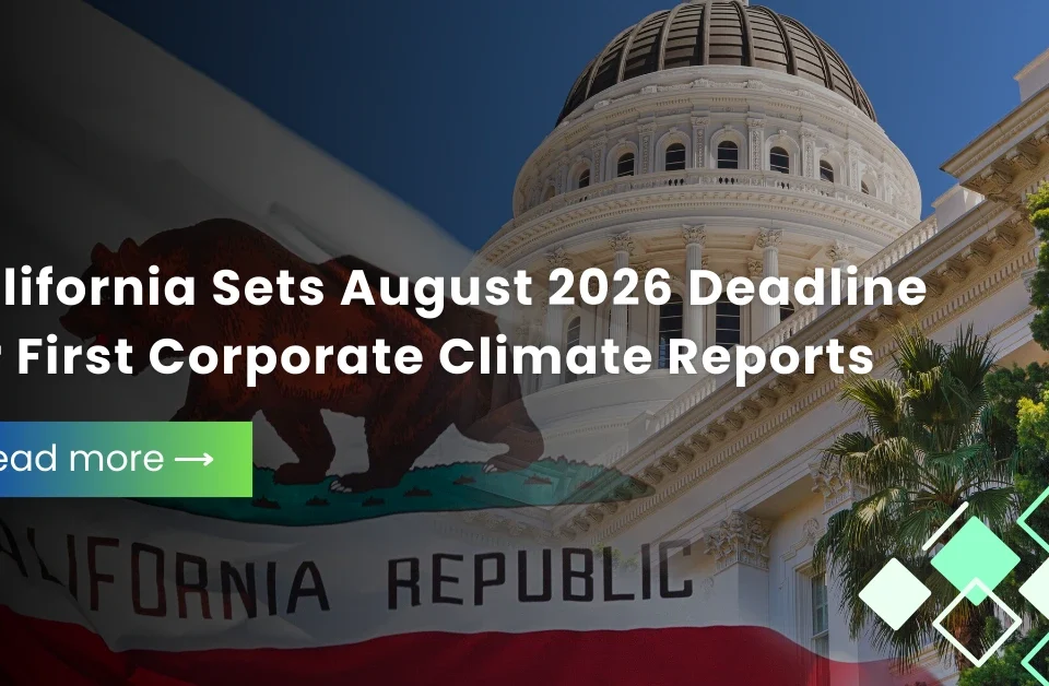 The California State Capitol building and state flag with text overlay regarding the August 2026 deadline for first corporate climate reports.