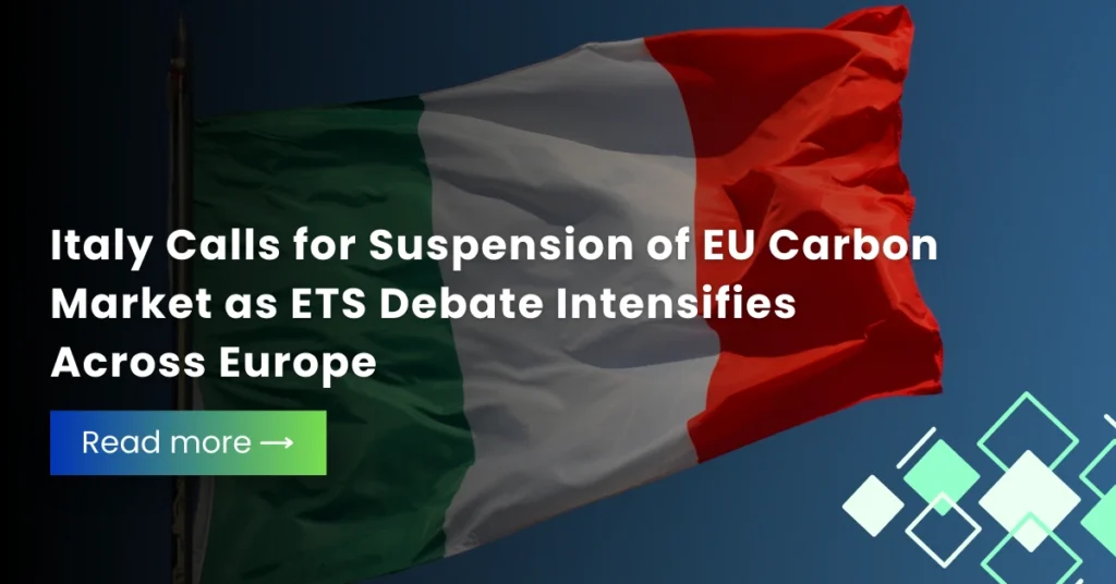 Italy Calls for Suspension of EU Carbon Market as ETS Debate Intensifies Across Europe