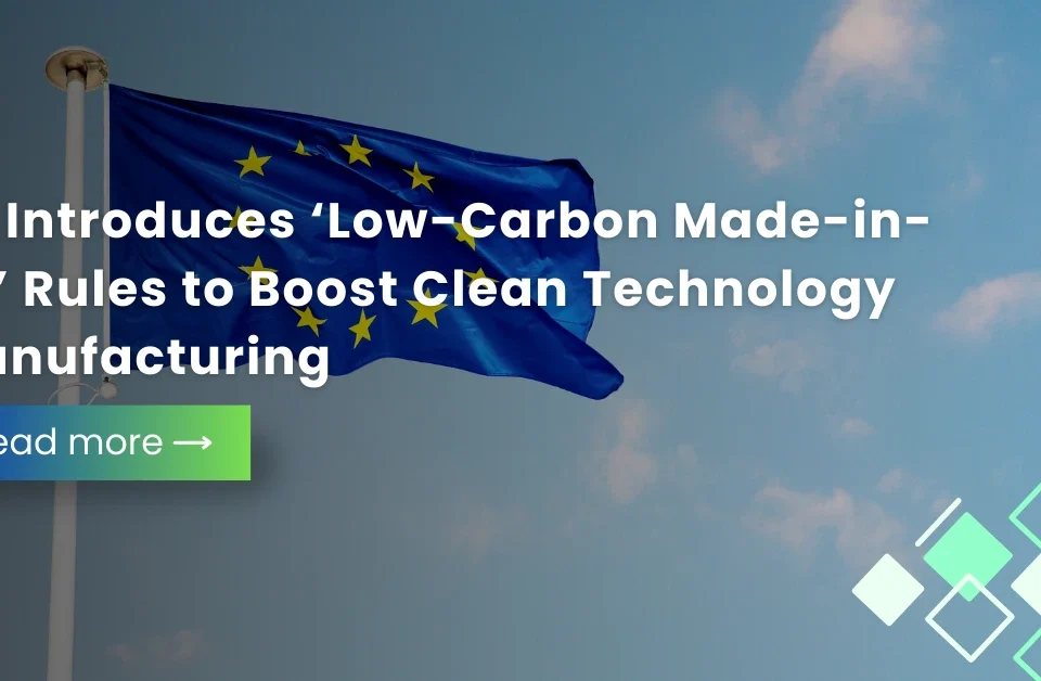 The European Union flag waving against a bright blue sky with a text overlay about new 'Low-Carbon Made-in-EU' rules for clean technology manufacturing.