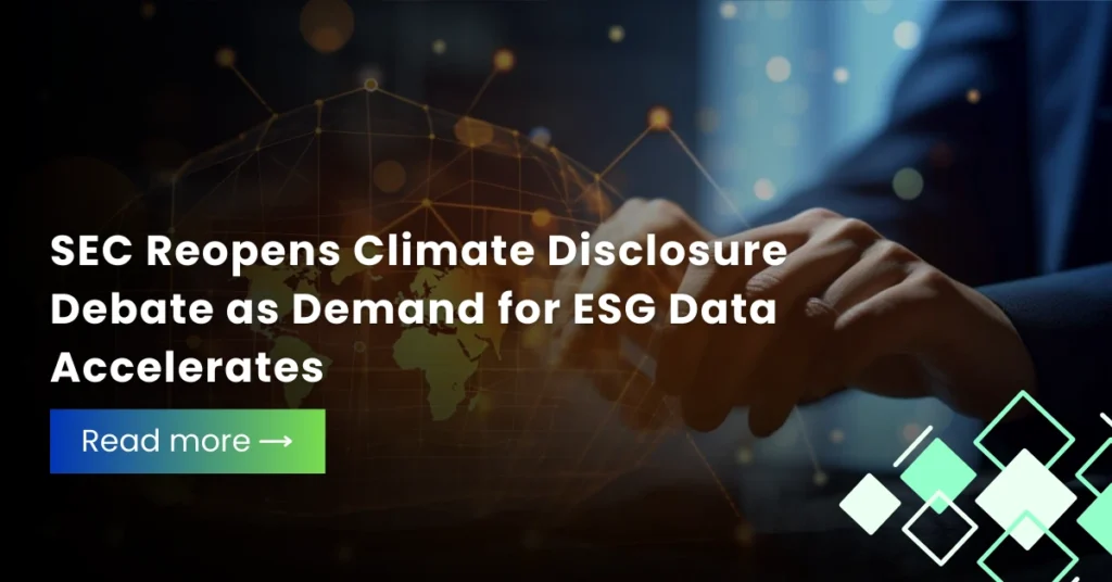 SEC Reopens Climate Disclosure Debate as Demand for ESG Data Accelerates