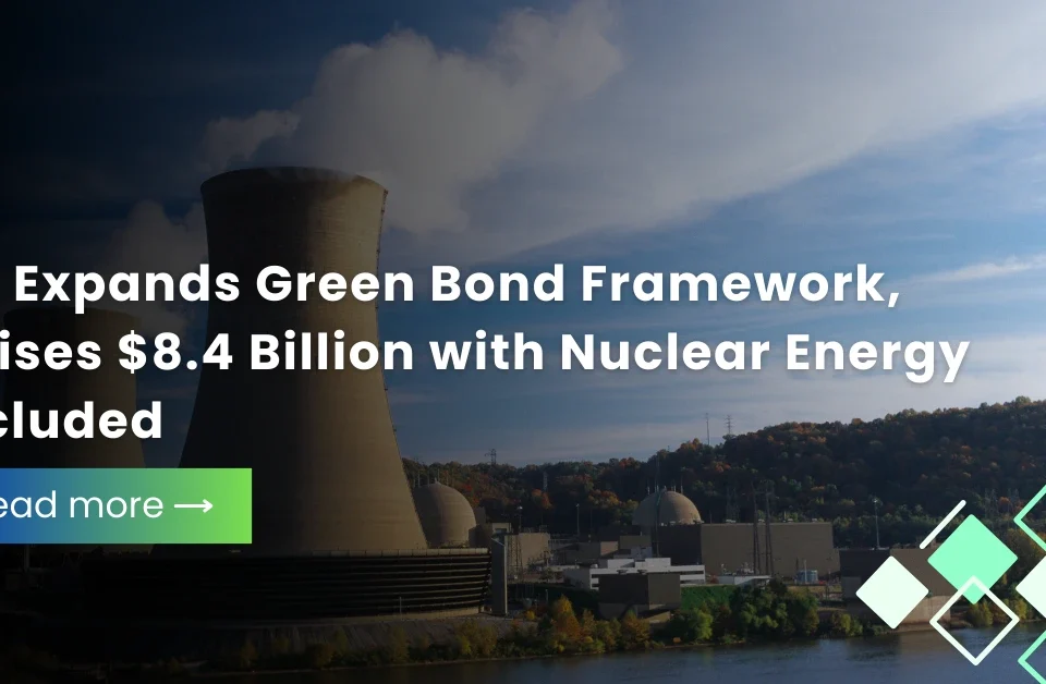 Large nuclear cooling towers emitting steam with a headline about the UK expanding its Green Bond Framework and raising $8.4 billion including nuclear energy.