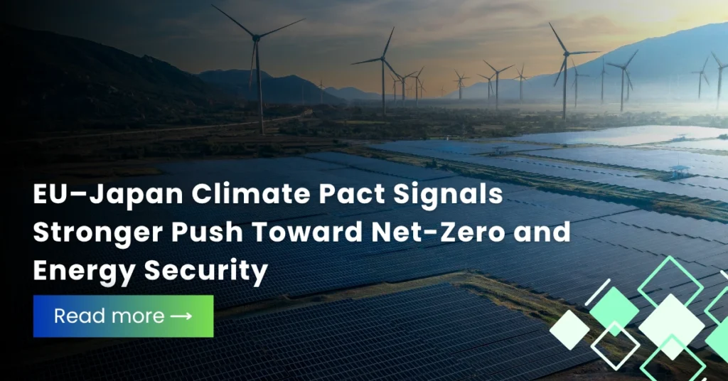 EU–Japan Climate Pact Signals Stronger Push Toward Net-Zero and Energy Security