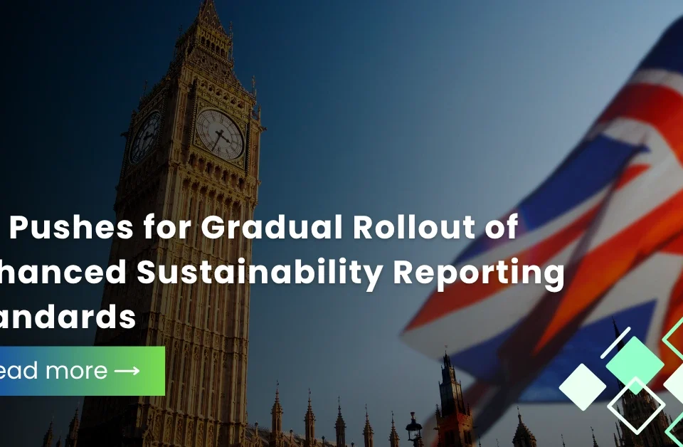 Big Ben and the UK flag overlaying text about the rollout of enhanced sustainability reporting standards.
