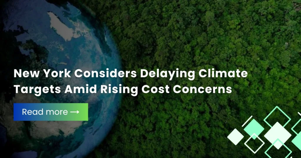 New York Considers Delaying Climate Targets Amid Rising Cost Concerns