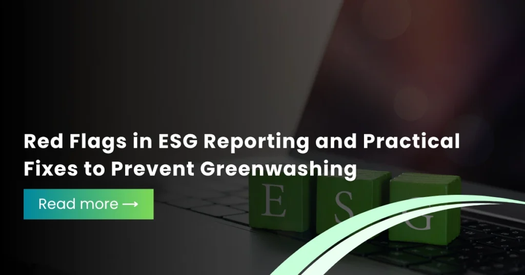 Red Flags in ESG Reporting and Practical Fixes to Prevent Greenwashing