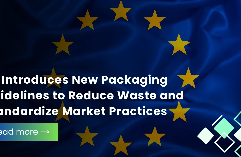 European Union flag background with text announcing new packaging guidelines to reduce waste and standardize market practices.