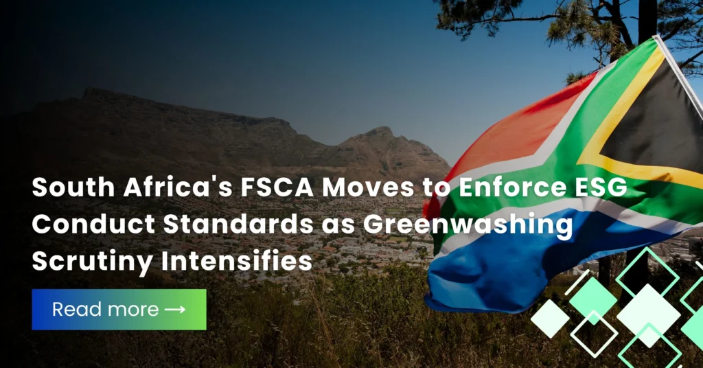 South Africa’s FSCA Moves to Enforce ESG Conduct Standards as Greenwashing Scrutiny Intensifies