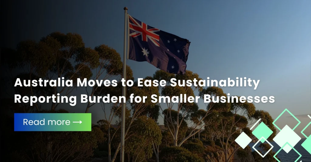 Australia Moves to Ease Sustainability Reporting Burden for Smaller Businesses