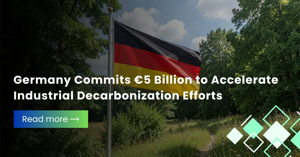 Germany Commits €5 Billion to Accelerate Industrial Decarbonization Efforts