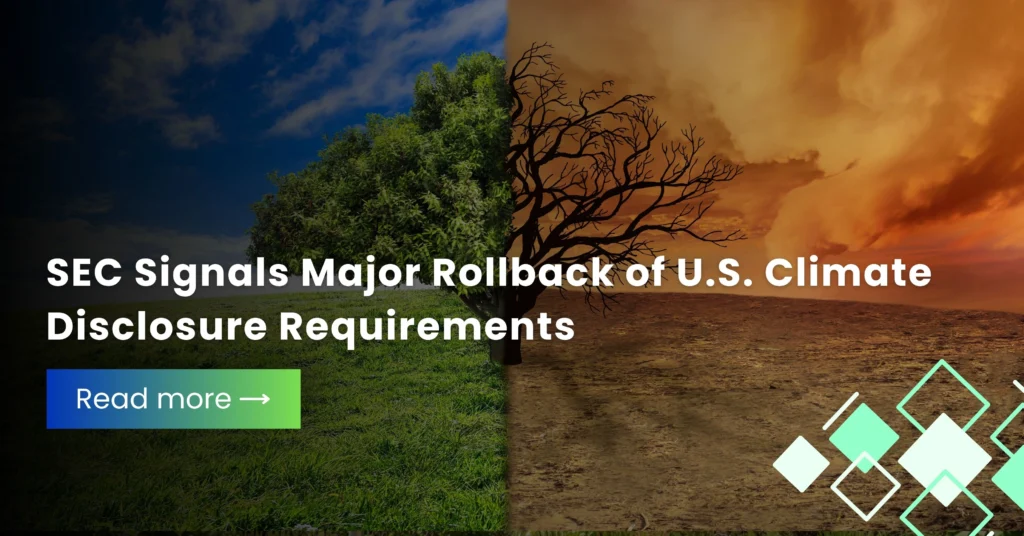 SEC Signals Major Rollback of U.S. Climate Disclosure Requirements