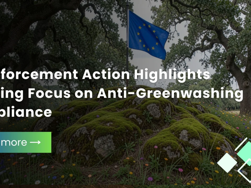 Anti-Greenwashing Compliance Remains a Growing Priority Across Europe