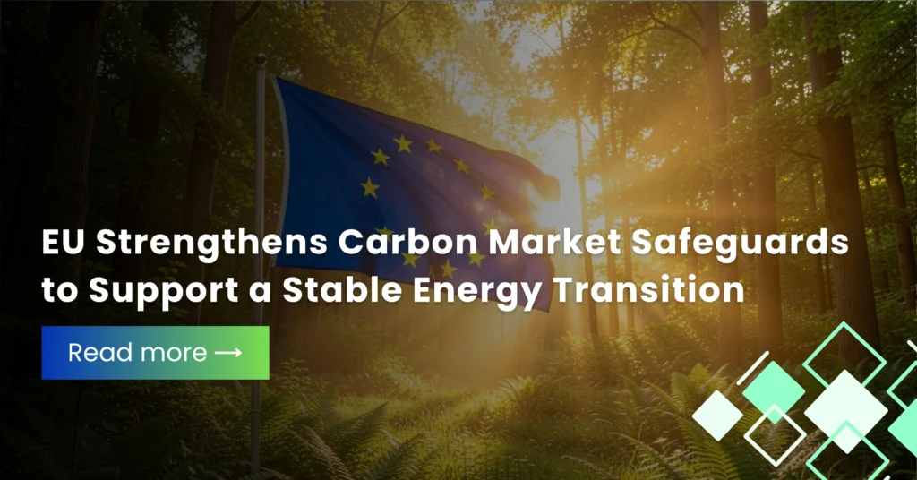 EU Strengthens Carbon Market Safeguards to Support a Stable Energy Transition