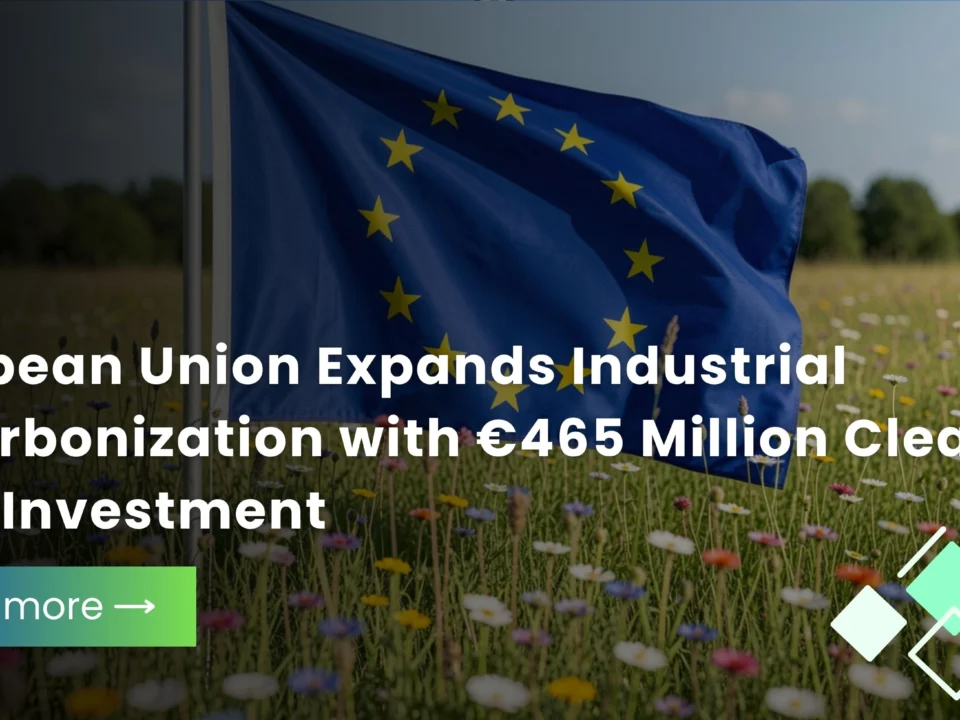 European Union Advances Industrial Decarbonization with €465 Million Clean Heat Investment