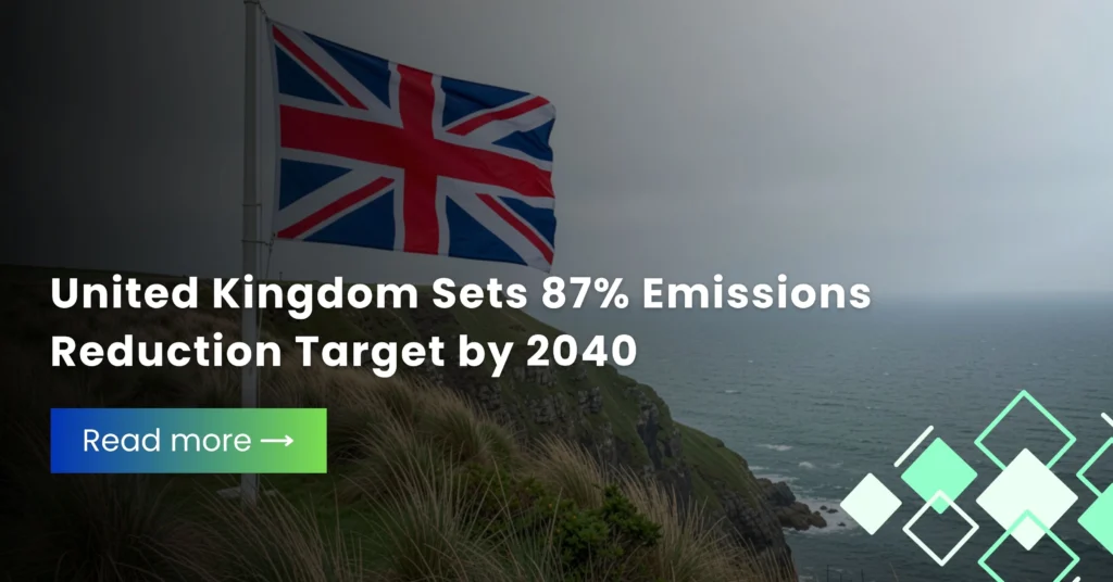 United Kingdom Sets 87% Emissions Reduction Target by 2040