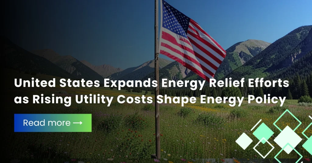 United States Expands Energy Relief Efforts as Rising Utility Costs Shape Energy Policy