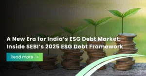A New Era for India’s ESG Debt Market Inside SEBI’s 2025 ESG Debt Framework