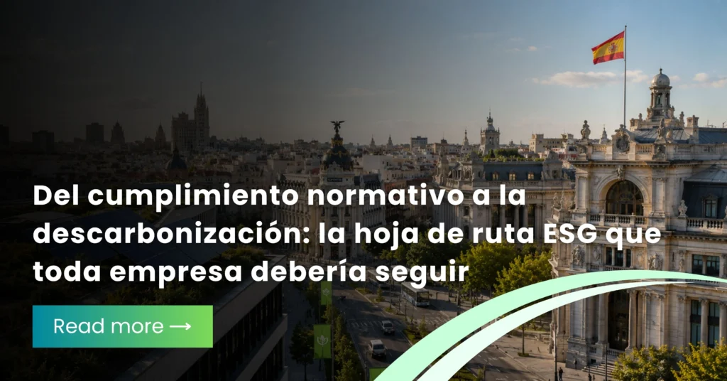 Del cumplimiento normativo a la descarbonización: la hoja de ruta ESG que toda empresa debería seguir