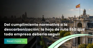 Del cumplimiento normativo a la descarbonización la hoja de ruta ESG que toda empresa debería seguir