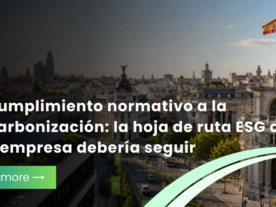 Del cumplimiento normativo a la descarbonización la hoja de ruta ESG que toda empresa debería seguir