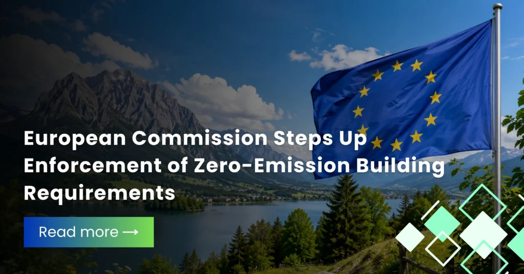 European Commission Steps Up Enforcement of Zero-Emission Building Requirements