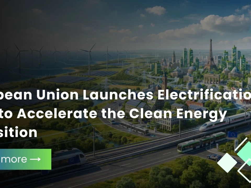 European Union Launches Electrification Plan to Accelerate the Clean Energy Transition