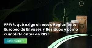 PPWR 2026: Reglamento Europeo de Envases y Residuos y requisitos de cumplimiento