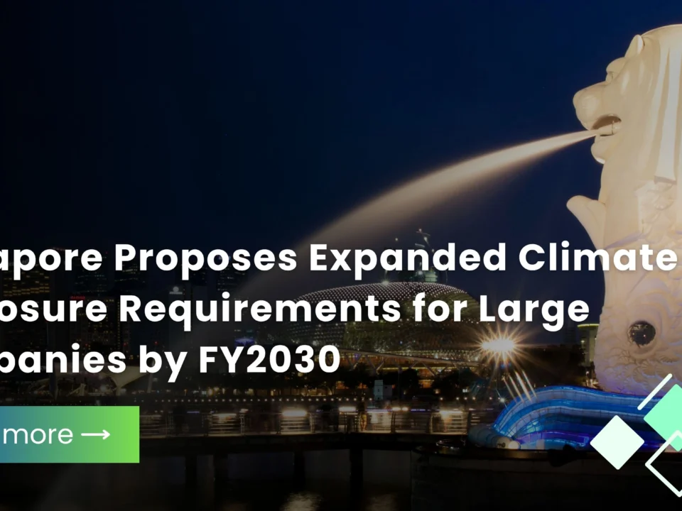 Singapore Proposes Expanded Climate Disclosure Requirements for Large Companies by FY2030