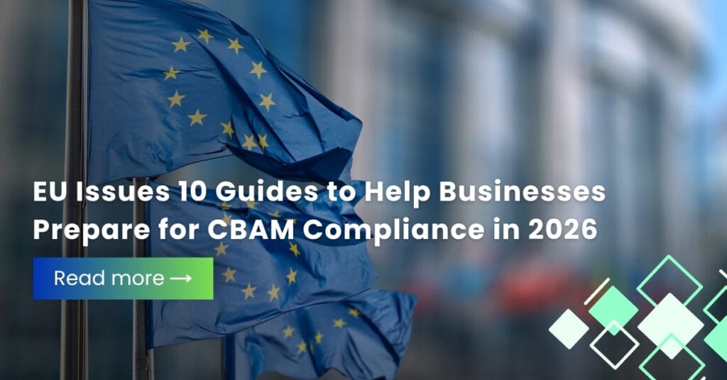 EU Issues 10 Guides to Help Businesses Prepare for CBAM Compliance in 2026